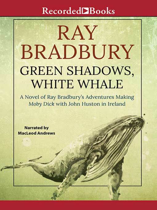 Title details for Green Shadows, White Whale by Ray Bradbury - Wait list